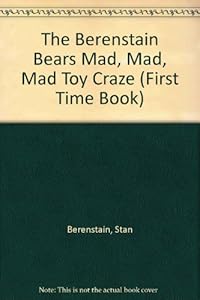 The Berenstain Bears Mad, Mad, Mad Toy Craze