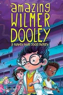 The Amazing Wilmer Dooley: A Mumpley Middle School Mystery