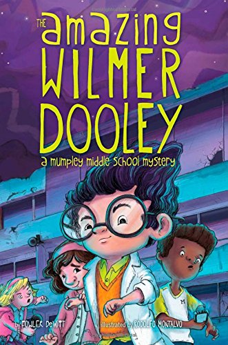 The Amazing Wilmer Dooley: A Mumpley Middle School Mystery by Fowler DeWitt