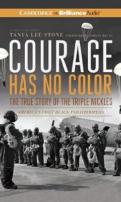 Courage Has No Color, The True Story of the Triple Nickles: America's First Black Paratroopers