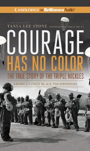 Courage Has No Color, The True Story of the Triple Nickles: America's First Black Paratroopers by Tanya Lee Stone