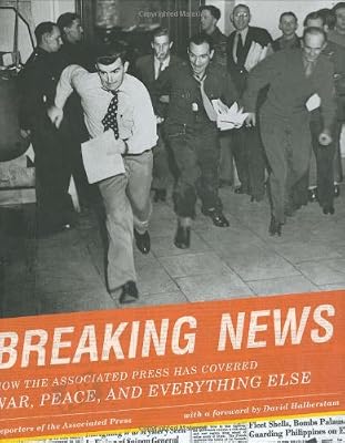 Breaking News: How the Associated Press Has Covered War, Peace, and Everything Else
