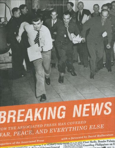 Breaking News: How the Associated Press Has Covered War, Peace, and Everything Else by David Halberstam