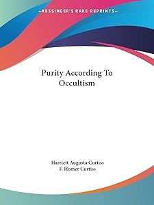 Purity According To Occultism by Harriett Augusta Curtiss