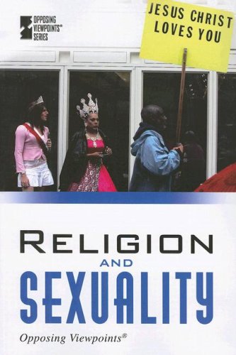 Religion and Sexuality (Opposing Viewpoints) by Kevin Hillstrom