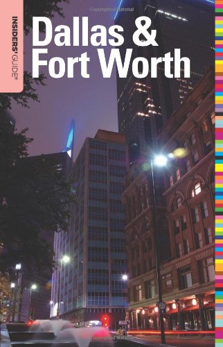 Insiders' Guide&reg; to Dallas &amp; Fort Worth by June Naylor