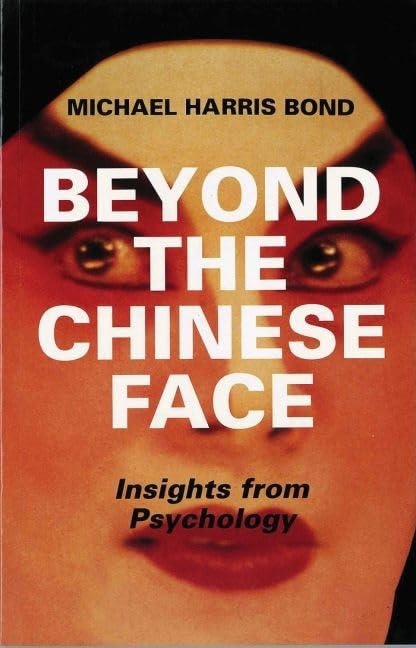 Beyond the Chinese Face: Insights from Psychology by Michael Harris Bond