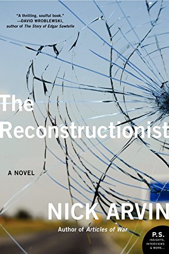 THE RECONSTRUCTIONIST: A NOVEL By Nick Arvin *Excellent Condition*