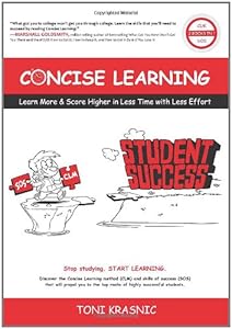 Concise Learning: Learn More & Score Higher in Less Time with Less Effort (How to Study with Mind Maps) by Toni Krasnic