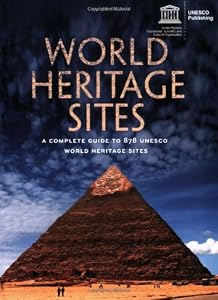 World Heritage Sites: A Complete Guide to 878 UNESCO World Heritage Sites