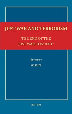 Just War and Terrorism. The End of the Just War Concept?