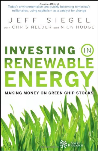 Investing in Renewable Energy: Making Money on Green Chip Stocks (Angel Series) by Jeff Siegel