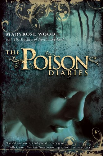 The Poison Diaries by Maryrose Wood
