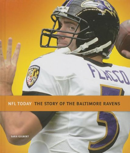 The Story of the Baltimore Ravens by Sara Gilbert
