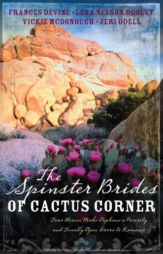 The Spinster Brides of Cactus Corner: The Spinster and the Cowboy/The Spinster and the Lawyer/The Spinster and the Doctor/The Spinster and the Tycoon by Lena Nelson Dooley