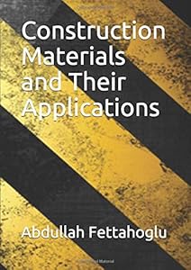 Construction Materials and Their Applications by Abdullah Fettahoglu