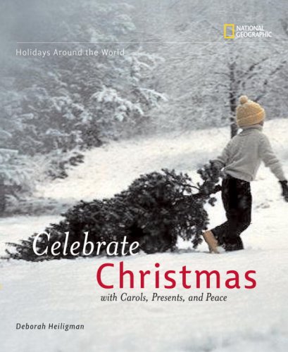 Holidays Around The World: Celebrate Christmas: With Carols, Presents, and Peace by Deborah Heiligman
