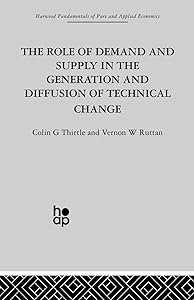 The Role of Demand and Supply in the Generation and Diffusion of Technical Change by V. Ruttan