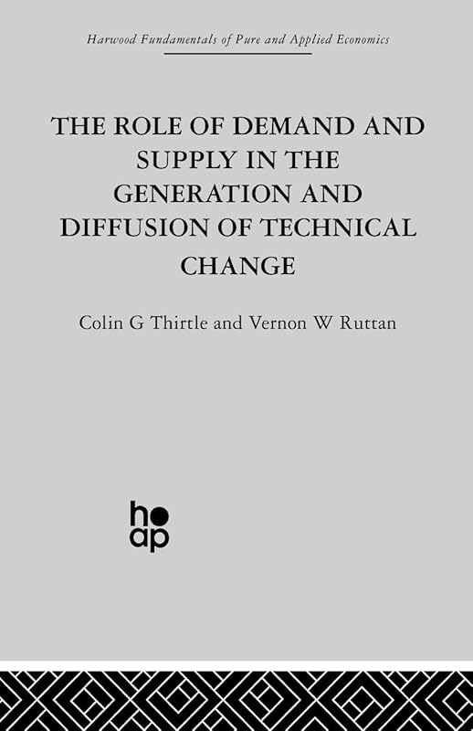 The Role of Demand and Supply in the Generation and Diffusion of Technical Change by V. Ruttan