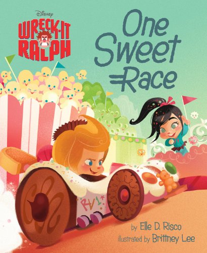 Wreck-It Ralph: One Sweet Race by Elle D. Risco