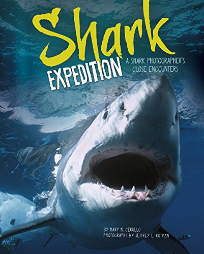 Shark Expedition: A Shark Photographer's Close Encounters by Mary M Cerullo