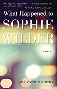 What Happened to Sophie Wilder by Christopher R. Beha