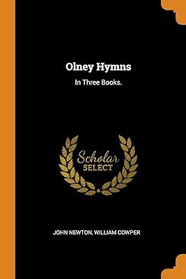 Olney Hymns: In Three Books.