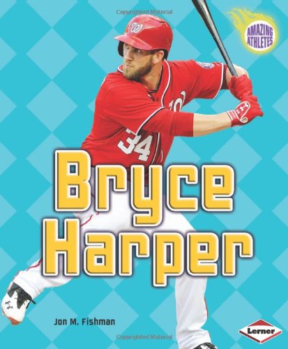 Bryce Harper (Amazing Athletes) (Amazing Athletes (Hardcover))
