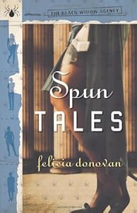 Spun Tales: The Black Widow Agency by Felicia Donovan