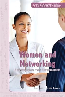 Women and Networking: Leveraging the Sisterhood