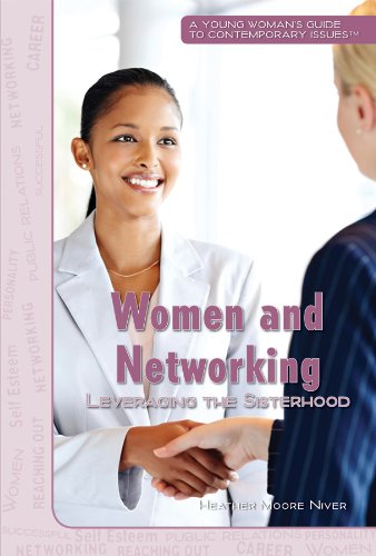 Women and Networking: Leveraging the Sisterhood by Heather Moore Niver