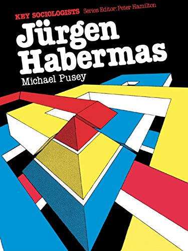 Jurgen Habermas (Key Sociologists) by M. Pusey