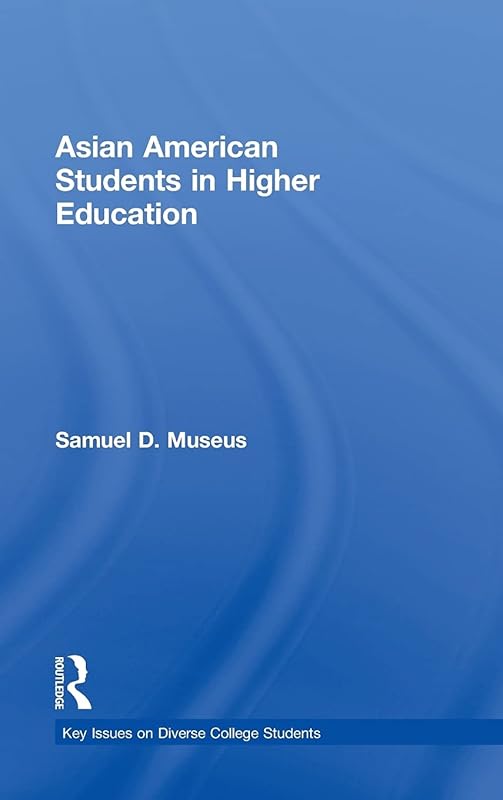 Asian American Students in Higher Education (Key Issues on Diverse College Students) by Samuel D. Museus