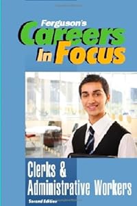 Clerks and Administrative Workers, Second Edition by Infobase Publishing