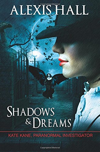 Shadows &amp; Dreams by Alexis Hall