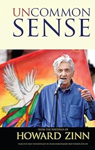 Uncommon Sense: From the Writings of Howard Zinn (Series in Critical Narrative)