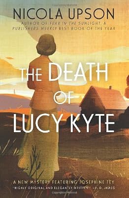 The Death of Lucy Kyte: A New Mystery Featuring Josephine Tey