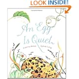 An Egg Is Quiet