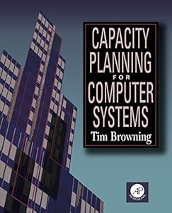 Capacity Planning for Computer Systems by Tim Browning