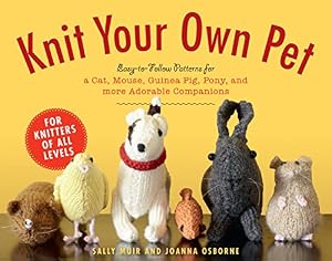 Knit Your Own Pet: Easy-to-Follow Patterns for Beginners and Young Knitters