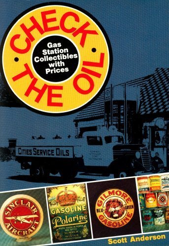 Check the Oil: Gas Station Collectibles With Prices by Scott Anderson