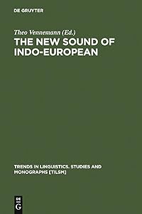 The New Sound of Indo-European: Essays in Phonological Reconstruction (Trends in Linguistics. Studies and Monographs [TiLSM] Book 41) by Theo Vennemann