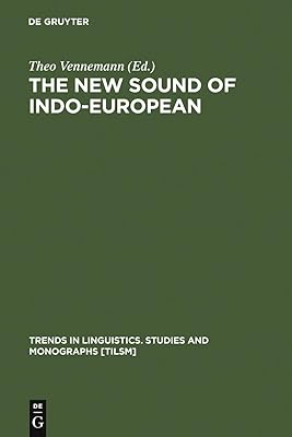 The New Sound of Indo-European: Essays in Phonological Reconstruction (Trends in Linguistics. Studies and Monographs [TiLSM] Book 41)