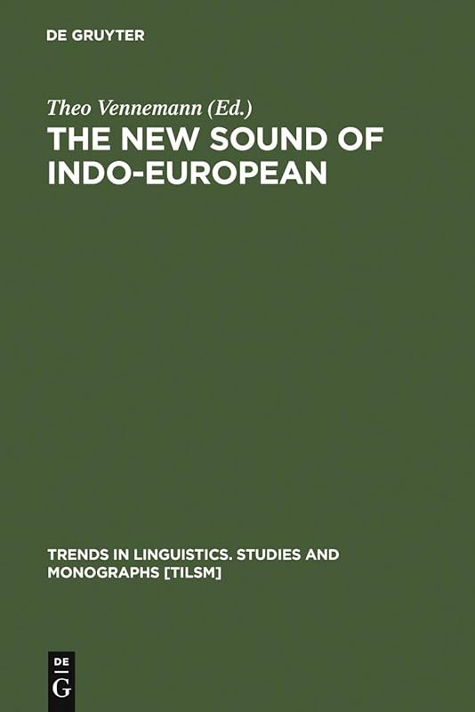 The New Sound of Indo-European: Essays in Phonological Reconstruction (Trends in Linguistics. Studies and Monographs [TiLSM] Book 41) by Theo Vennemann