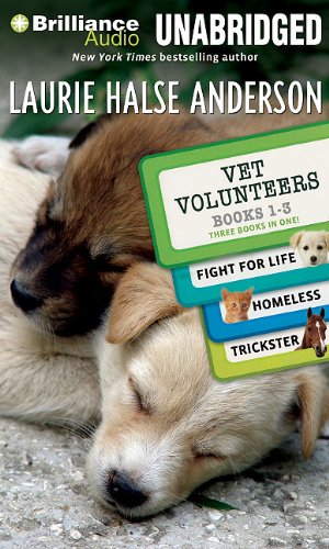 Vet Volunteers Books 1-3: Fight for Life, Homeless, Trickster by Laurie Halse Anderson
