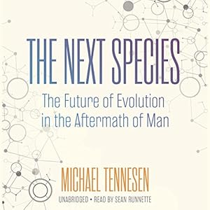 The Next Species: The Future of Evolution in the Aftermath of Man; Library Edition