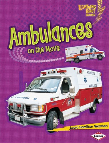 Ambulances on the Move (Lightning Bolt Books: Vroom-Vroom) by Laura Hamilton Waxman