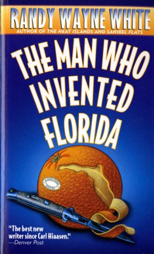 The Man Who Invented Florida by Randy Wayne White