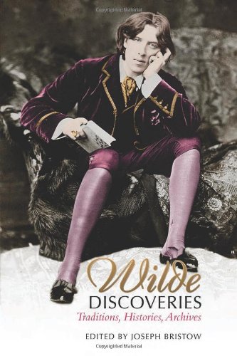 Wilde Discoveries: Traditions, Histories, Archives by Joseph Bristow