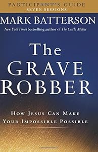 The Grave Robber Participant's Guide: How Jesus Can Make Your Impossible Possible